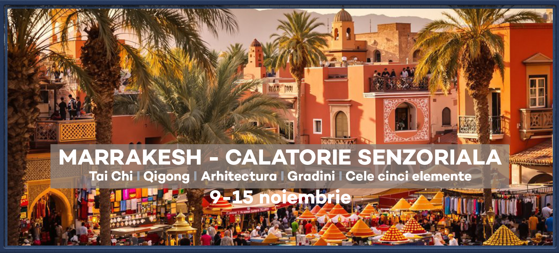 MARRAKESH – CĂLĂTORIE SENZORIALĂ